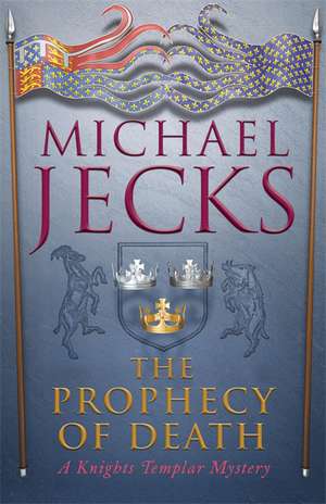 The Prophecy of Death (Last Templar Mysteries 25) de Michael Jecks