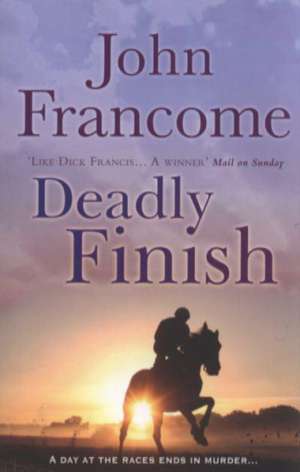 Deadly Finish de John Francome