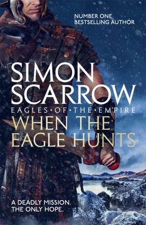 When the Eagle Hunts (Eagles of the Empire 3) de Simon Scarrow