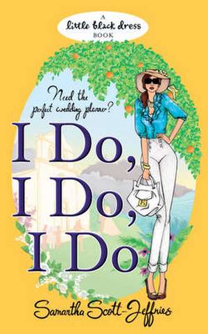 Scott-Jeffries, S: I Do, I Do, I Do de Samantha Scott-Jeffries