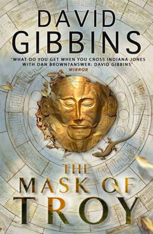 The Mask of Troy de David Gibbins