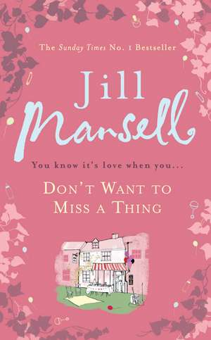 Don't Want to Miss a Thing de Jill Mansell