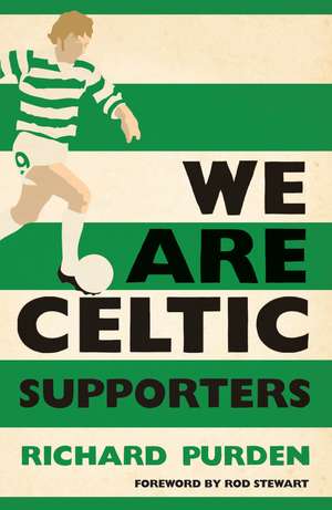 We Are Celtic Supporters de Richard Purden