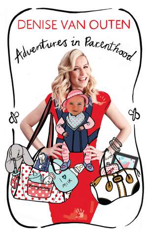 Adventures in Parenthood de Denise van Outen