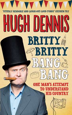 Britty Britty Bang Bang de Hugh Dennis