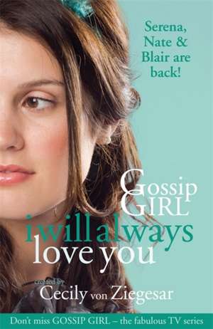 Gossip Girl: I will Always Love You de Cecily Von Ziegesar