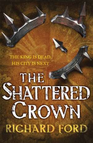 The Shattered Crown (Steelhaven: Book Two) de R. S. Ford