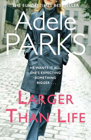 Larger than Life de Adele Parks