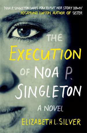 The Execution of Noa P. Singleton de Elizabeth L. Silver