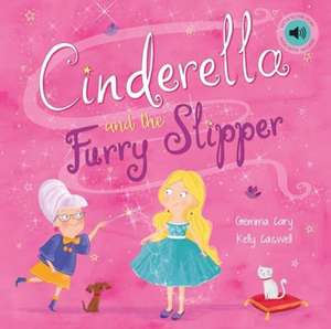 Cinderella and the Fluffy Slipper de Gemma Cary