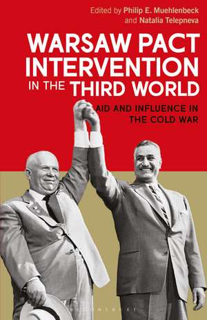 Warsaw Pact Intervention in the Third World: Aid and Influence in the Cold War de Philip E. Muehlenbeck