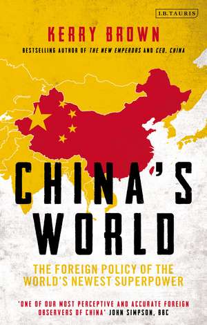 China's World: The Foreign Policy of the World's Newest Superpower de Professor Kerry Brown