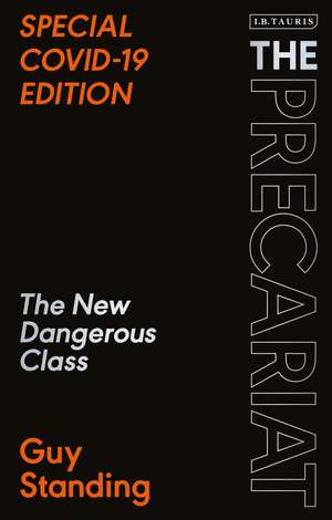 The Precariat: The New Dangerous Class SPECIAL COVID-19 EDITION de Prof. Guy Standing