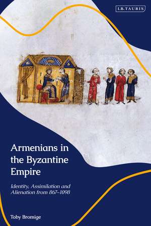 Armenians in the Byzantine Empire: Identity, Assimilation and Alienation from 867 to 1098 de Toby Bromige