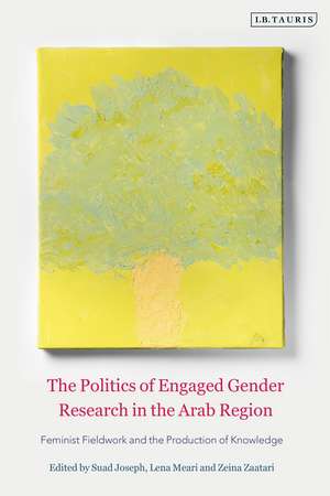 The Politics of Engaged Gender Research in the Arab Region: Feminist Fieldwork and the Production of Knowledge de Suad Joseph