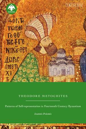 Theodore Metochites: Patterns of Self-Representation in Fourteenth-Century Byzantium de Ioannis Polemis