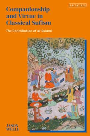 Companionship and Virtue in Classical Sufism de Jason Welle