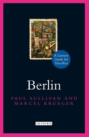 Berlin: A Literary Guide for Travellers de Paul Sullivan