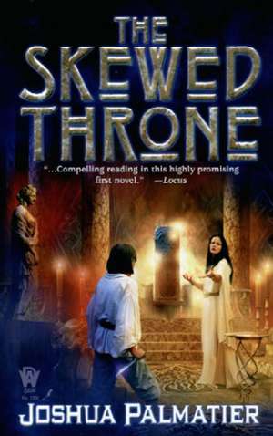 The Skewed Throne de Joshua Palmatier