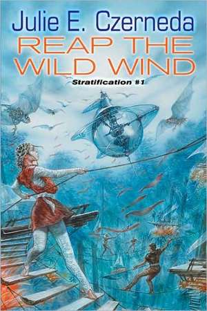 Reap the Wild Wind: Stratification #1 de Julie E. Czerneda