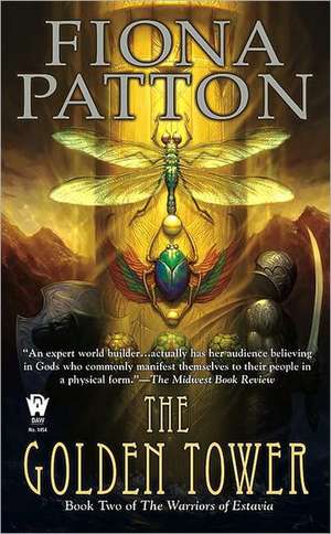 The Golden Tower: Book Two of the Warriors of Estavia de Fiona Patton