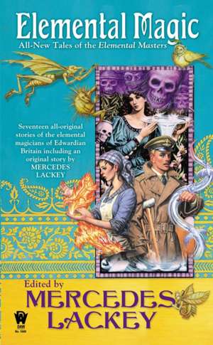 Elemental Magic: All-New Tales of the Elemental Masters de Mercedes Lackey