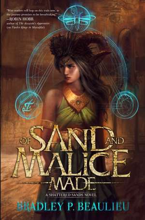 Of Sand and Malice Made de Bradley P. Beaulieu