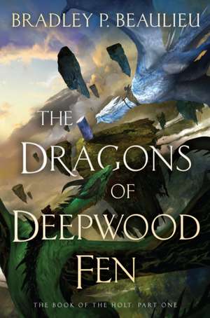 The Dragons of Deepwood Fen de Bradley P. Beaulieu