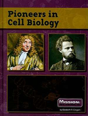 Pioneers in Cell Biology de Elizabeth R. Cregan