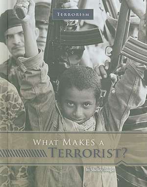 What Makes a Terrorist? de Shelley Tougas