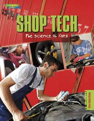 Shop Tech: The Science of Cars de Karen Latchana Kenney