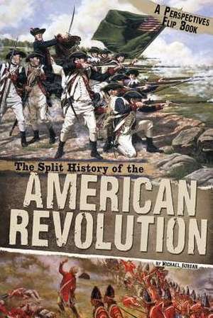 The Split History of the American Revolution de Michael Burgan