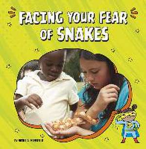 Facing Your Fear of Snakes de Nicole A Mansfield