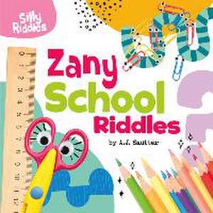 Zany School Riddles de A J Sautter