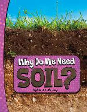 Why Do We Need Soil? de Laura K Murray