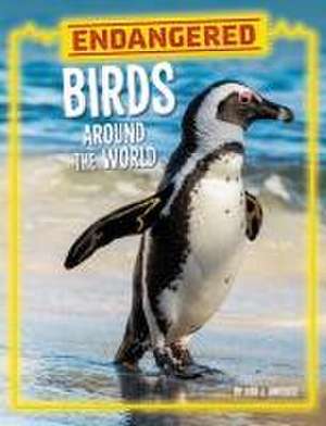 Endangered Birds Around the World de Lisa J. Amstutz