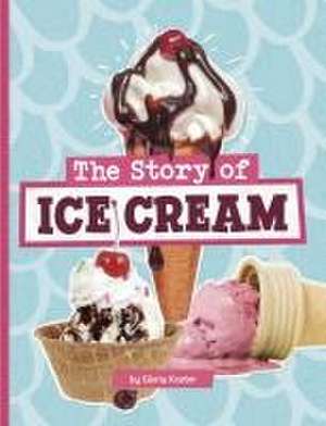 The Story of Ice Cream de Gloria Koster