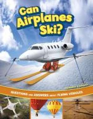 Can Airplanes Ski? de Heather E Schwartz