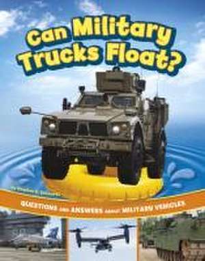 Can Military Trucks Float? de Heather E Schwartz