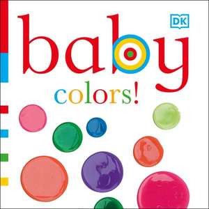 Baby Colors! de Dawn Sirett