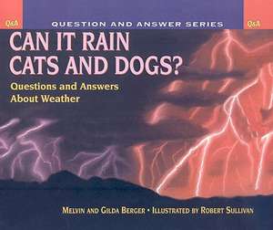 Can It Rain Cats and Dogs?: Questions and Answers about Weather de Melvin Berger