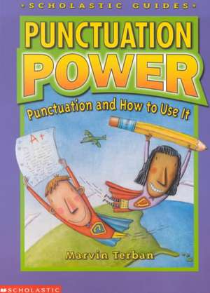 Punctuation Power: Punctuation and How to Use It de Marvin Terban