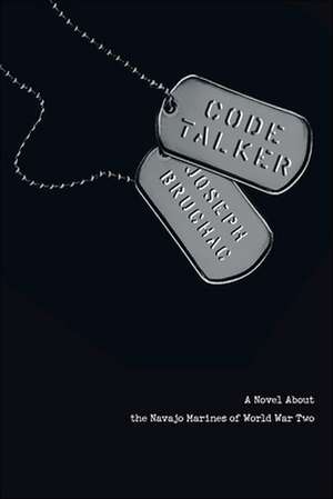 Code Talker: A Novel about the Navajo Marines of World War Two de Joseph Bruchac