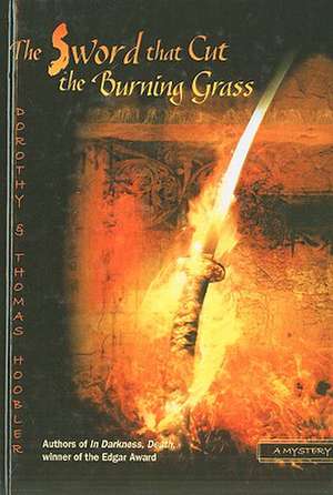 The Sword That Cut the Burning Grass: A Samurai Mystery de Dorothy Hoobler