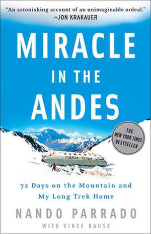 Miracle in the Andes: 72 Days on the Mountain and My Long Trek Home de Nando Parrado