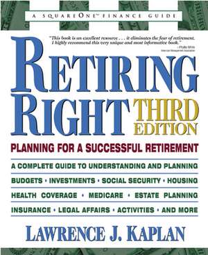 Retiring Right: Planning for a Successful Retirement de Lawrence J. Kaplan