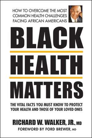 Black Health Matters de Richard W Walker Jr