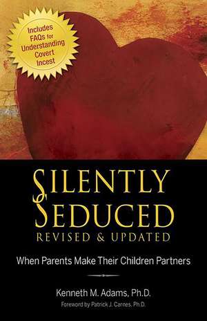 Silently Seduced: When Parents Make Their Children Partners de Kenneth M. Adams PhD