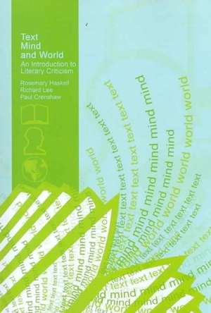 Text, Mind, And World: An Introduction to Literary Criticism de Rosemary Haskell