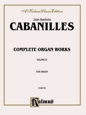 Complete Organ Works, Vol 4 de Juan Bautista Cabanilles